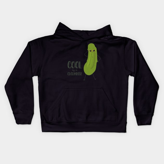 Cool As A Cucumber! Funny Cool Cucumber Kids Hoodie by Dreamy Panda Designs